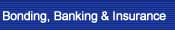 Bonding, Banking, & Insurance